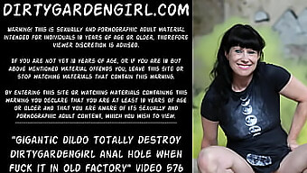 Dirtygardengirl'S Extreme Anal Ride With A Massive Dildo In A Dilapidated Factory